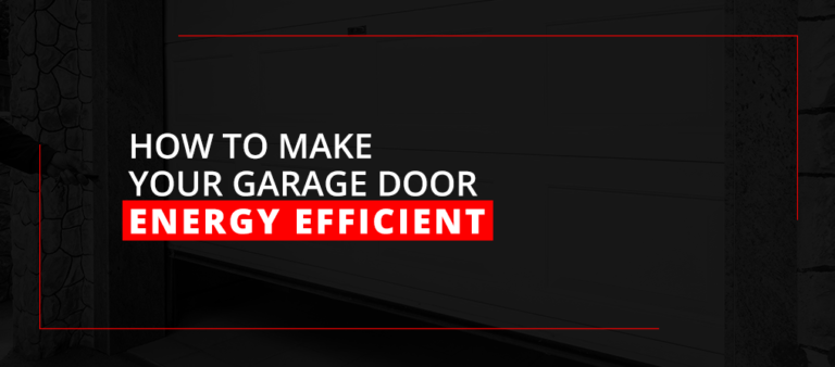 Make Your Garage Door Energy Efficient | BlackHawk Garage Door